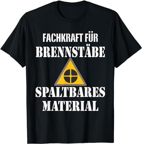 Motorsäge T Shirt Fachkraft für Brennstäbe und Spaltbares Material