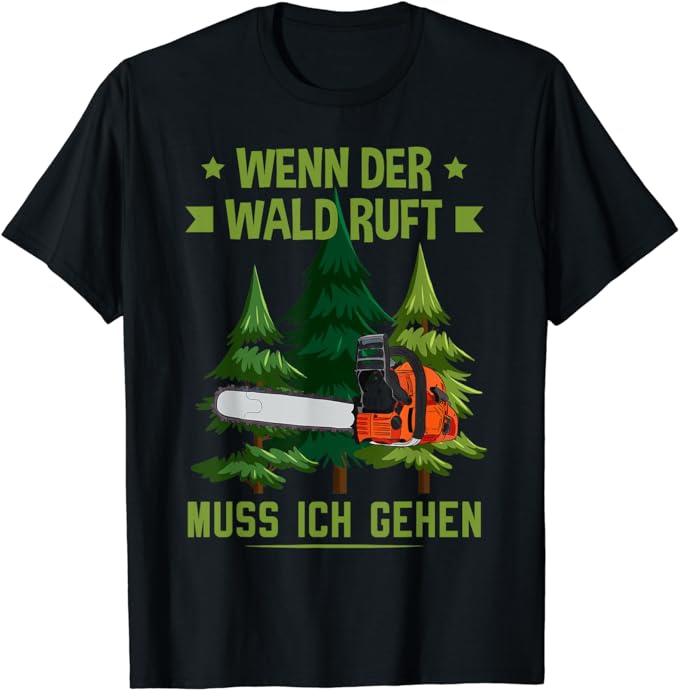 Motorsäge T Shirt Wenn Der Wald Ruft Muss Ich Gehen